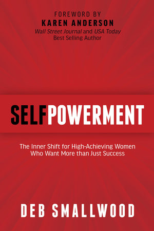 Selfpowerment: The Inner Shift For HighAchieving Women Who Want More Than Just Success