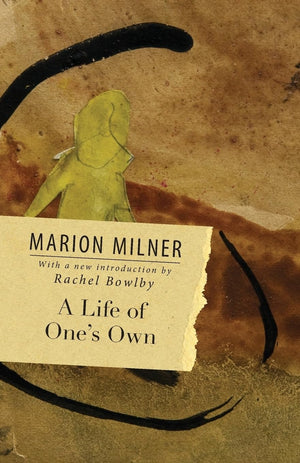 A Life of One's Own (The Collected Works of Marion Milner),New