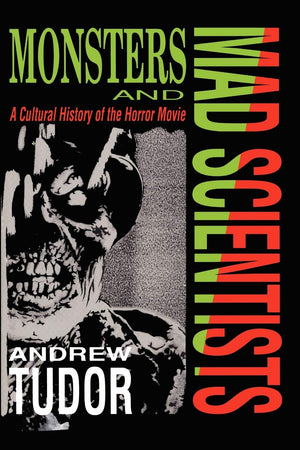 Monsters and Mad Scientists: A Cultural History of the Horror Movie,New