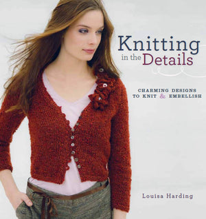 Knitting in the Details: Charming Designs to Knit and Embellish,Used