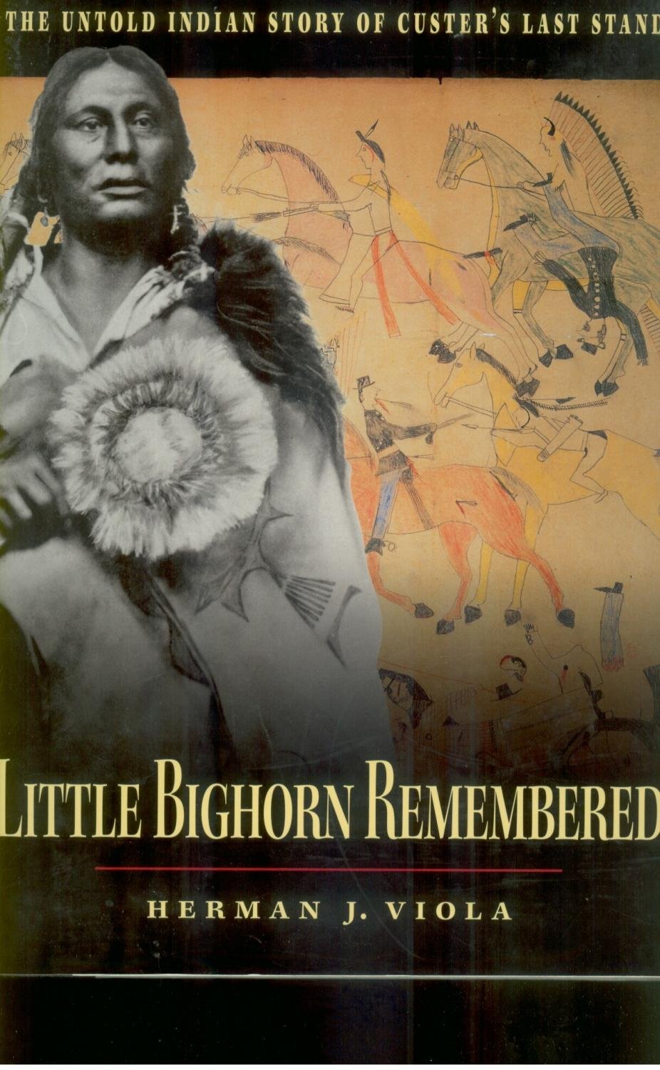 Little Bighorn Remembered: The Untold Indian Story Of Custer'S Last Stand,Used