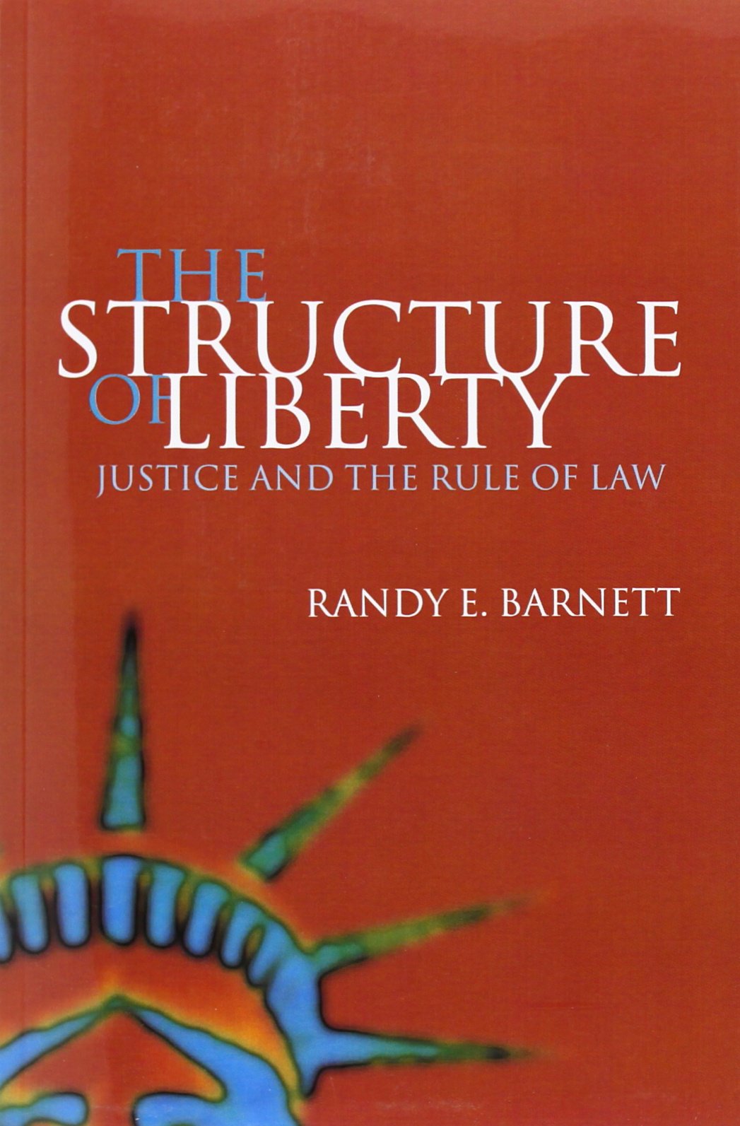 The Structure of Liberty: Justice and the Rule of Law,Used