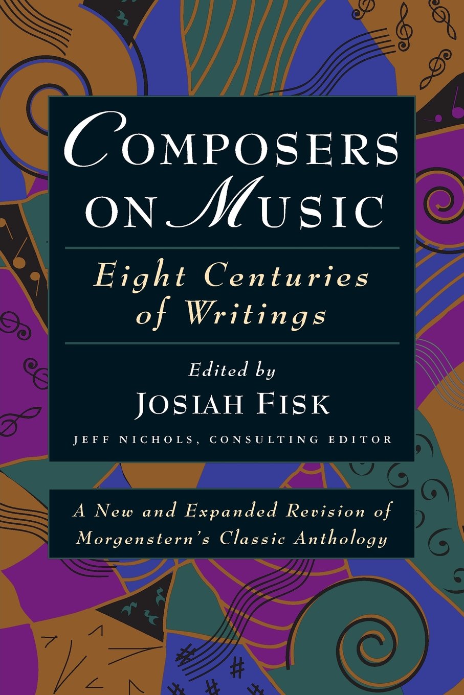 Composers On Music: Eight Centuries of Writings,New