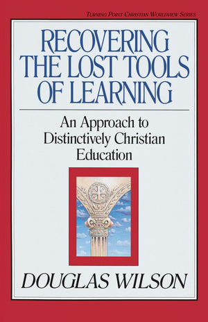 Recovering the Lost Tools of Learning: An Approach to Distinctively Christian Education (Turning Point Christian Worldview Serie,Used