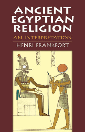 Ancient Egyptian Religion: An Interpretation,New