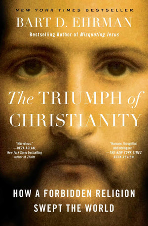 The Triumph Of Christianity: How A Forbidden Religion Swept The World