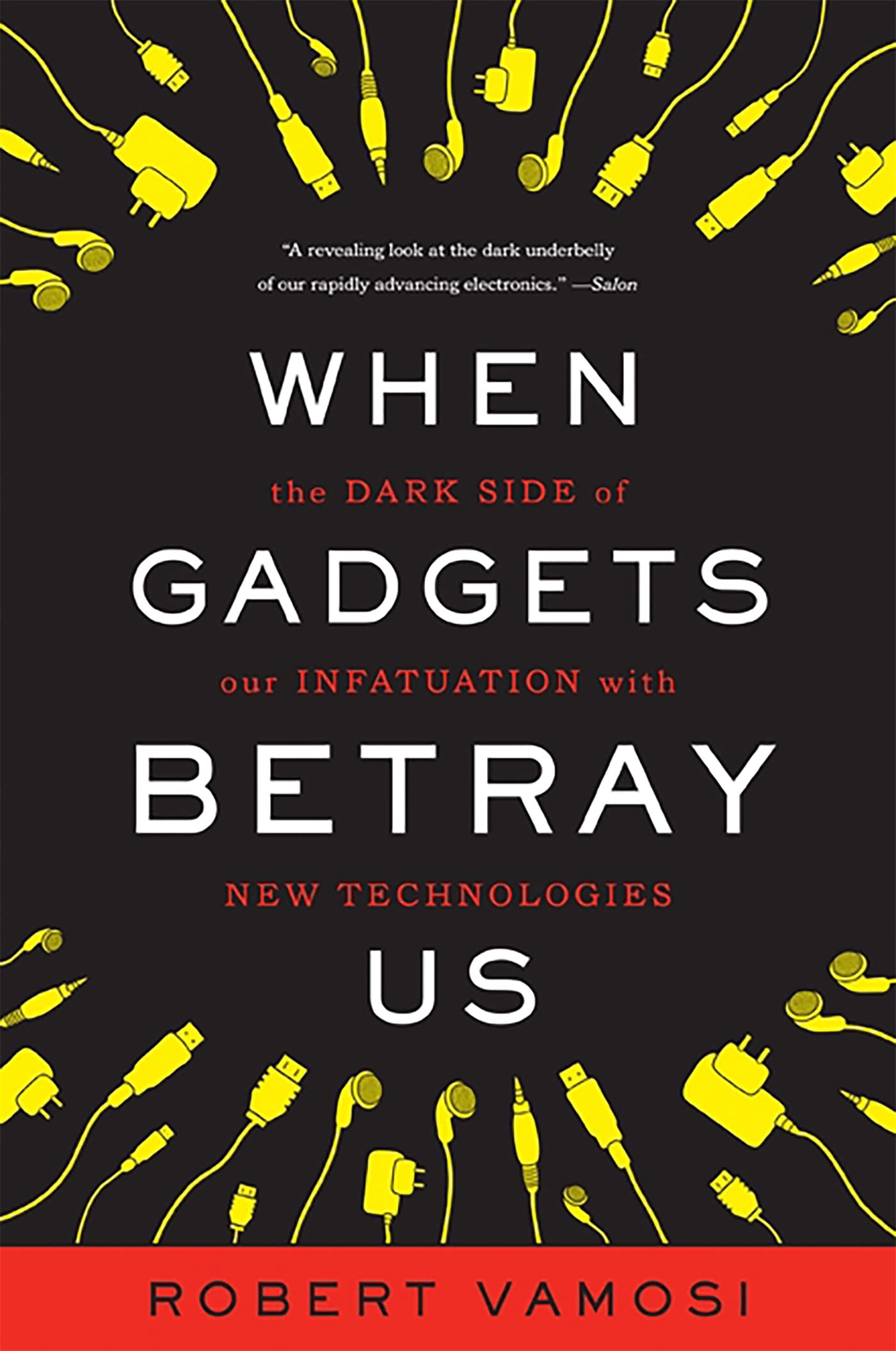 When Gadgets Betray Us: The Dark Side Of Our Infatuation With New Technologies