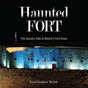 Haunted Fort: The Spooky Side Of MaineS Fort Knox