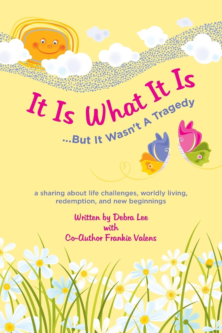 It Is What It Is .....But It Wasn't A Tragedy: A sharing about life challenges, worldly living, redemption, and new beginnings,Used