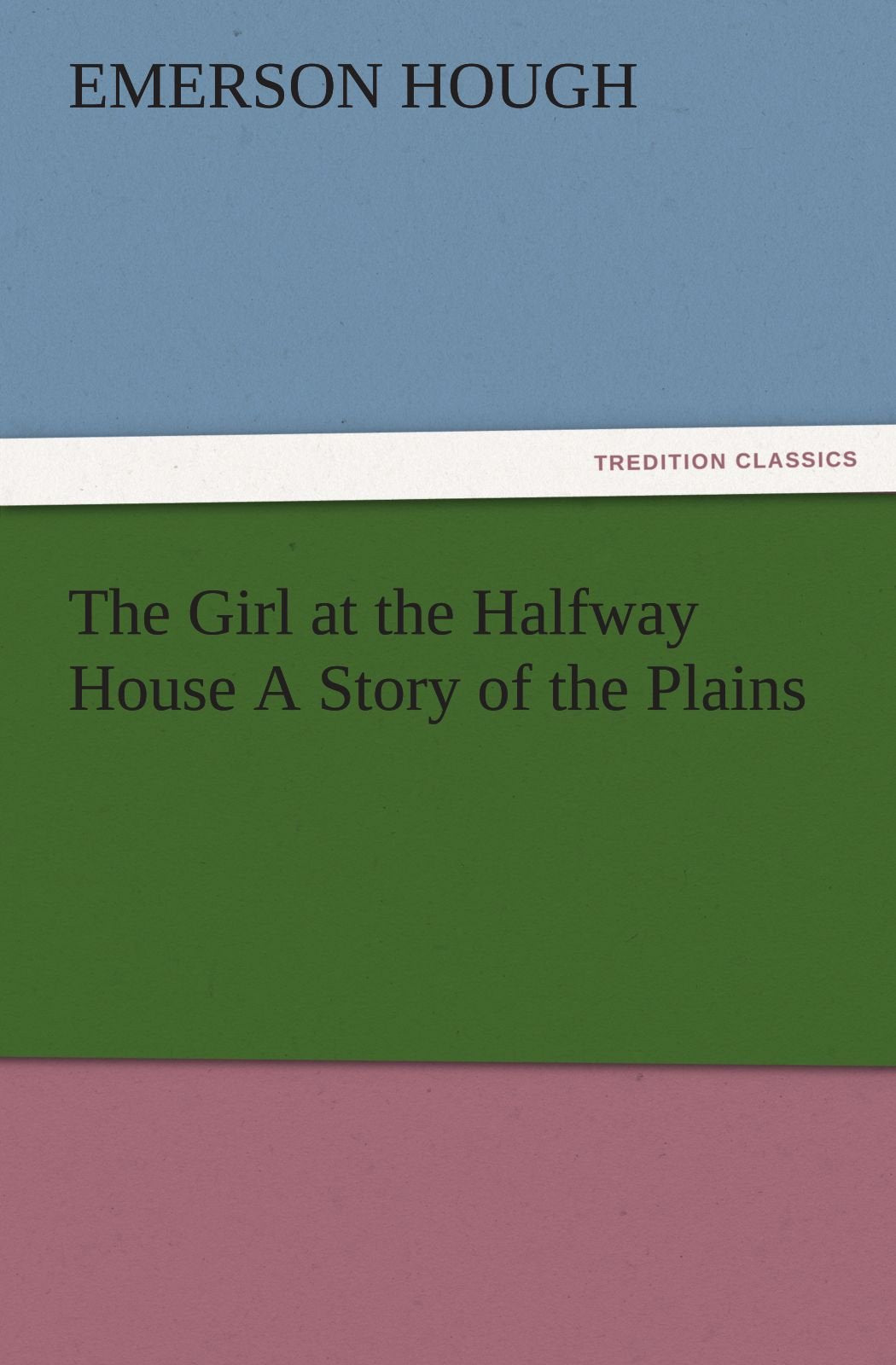 The Girl at the Halfway House a Story of the Plains,Used
