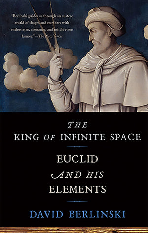The King Of Infinite Space: Euclid And His Elements