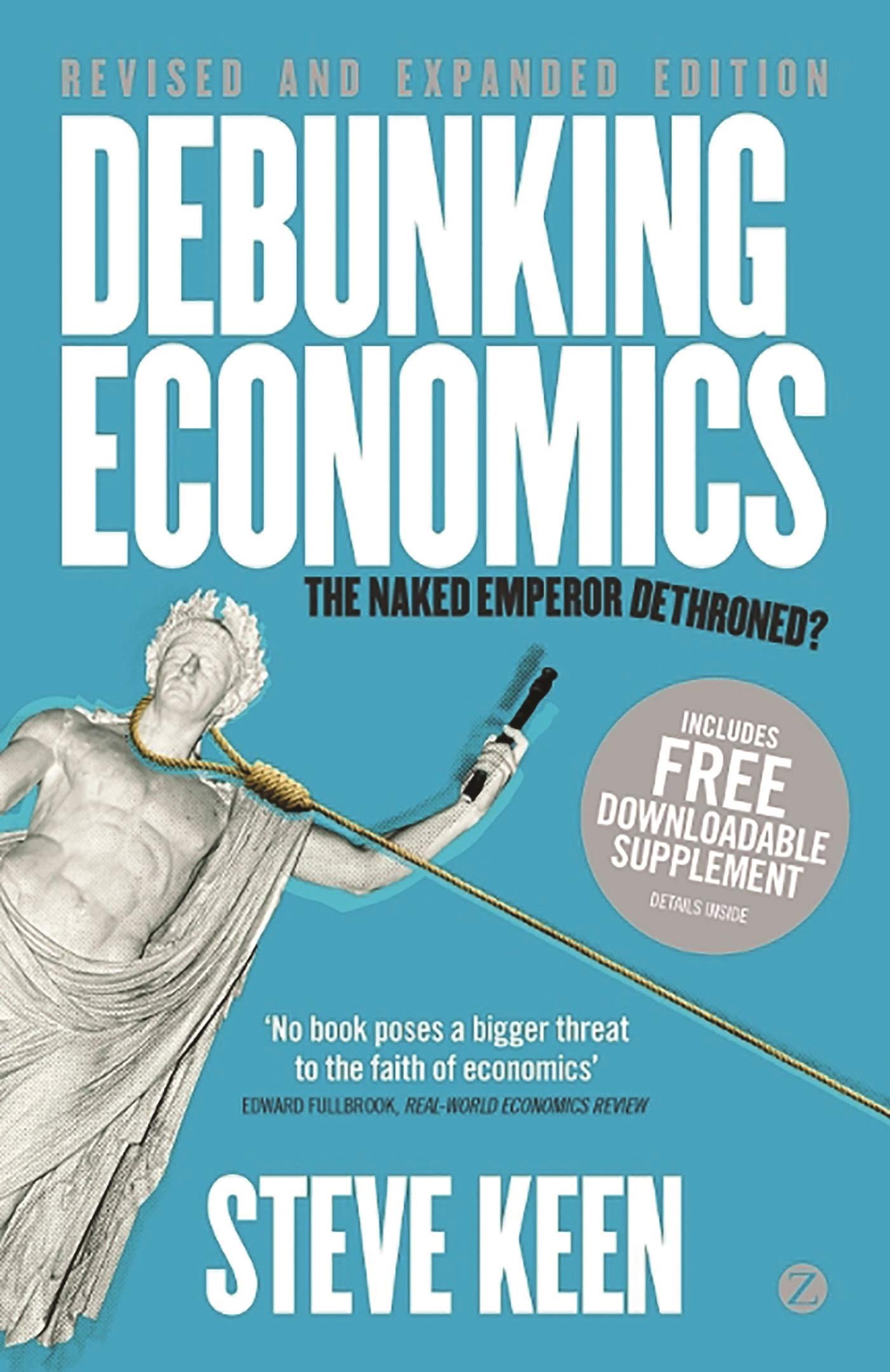 Debunking Economics  Revised and Expanded Edition: The Naked Emperor Dethroned?,Used