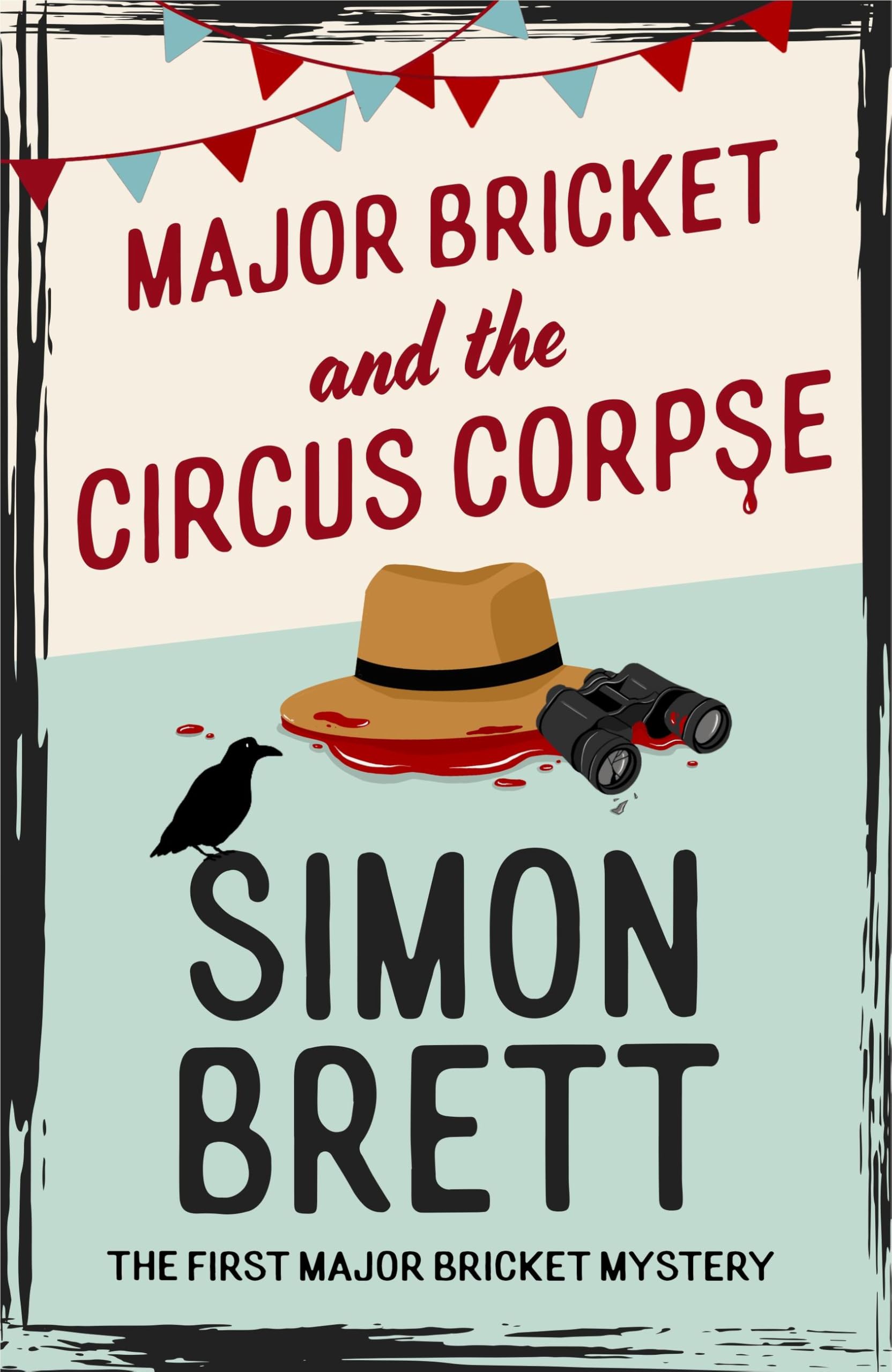 Major Bricket And The Circus Corpse: The First Mystery In An Unputdownable New Cosy Crime Series