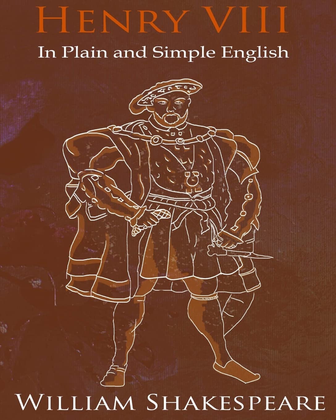 King Henry Viii In Plain And Simple English: A Modern Translation And The Original Version,Used