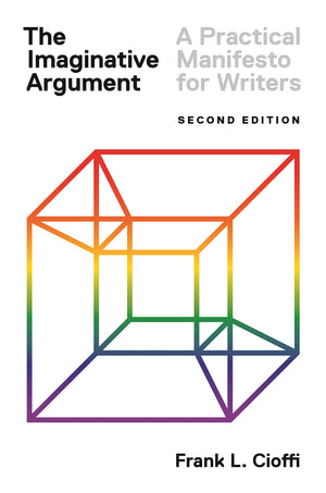 The Imaginative Argument: A Practical Manifesto for Writers  Second Edition,Used