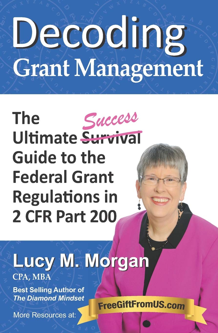 Decoding Grant Management: The Ultimate Success Guide to the Federal Grant Regulations in 2 CFR Part 200,Used