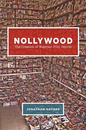Nollywood: The Creation of Nigerian Film Genres,Used