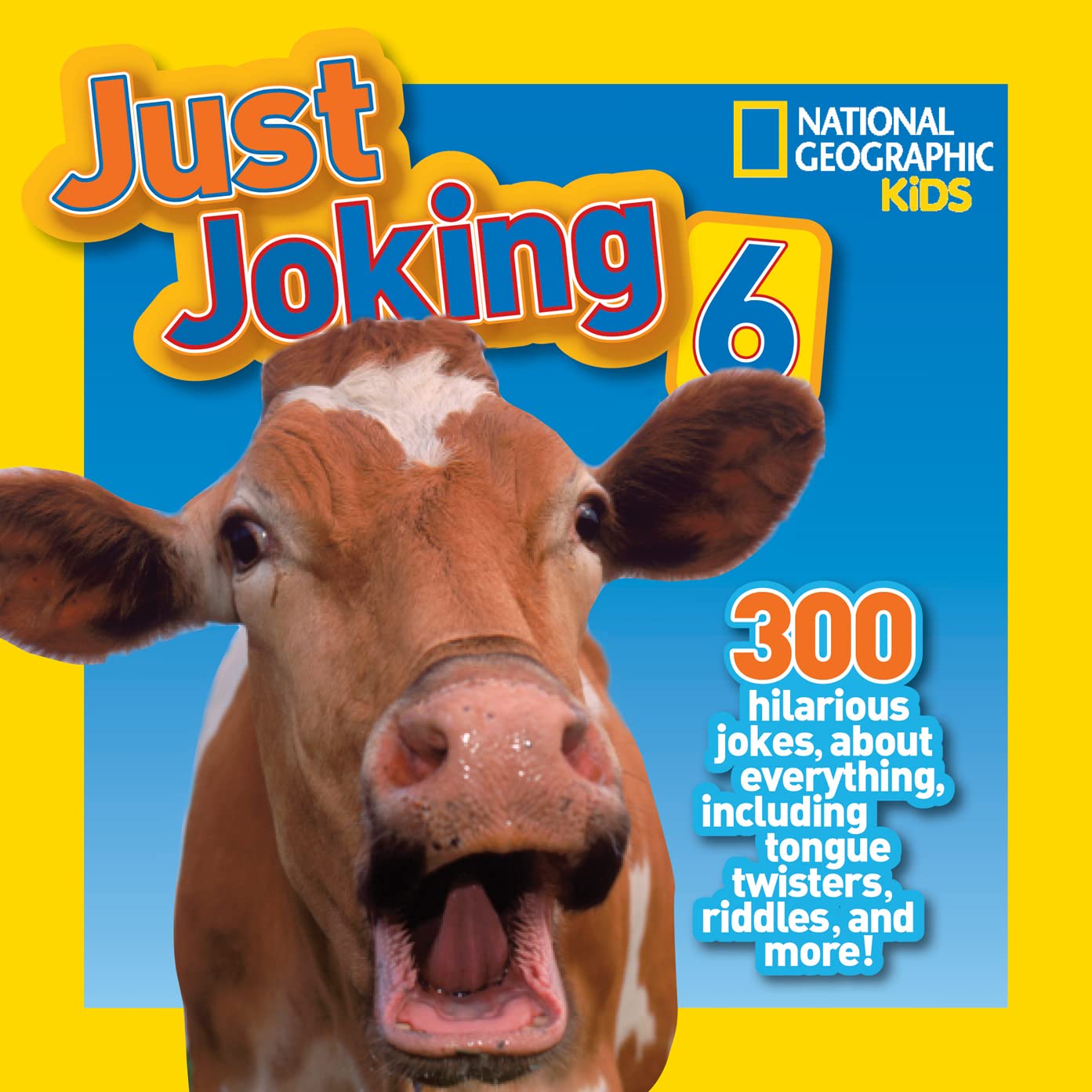 National Geographic Kids Just Joking 6: 300 Hilarious Jokes, about Everything, including Tongue Twisters, Riddles, and More!,Used