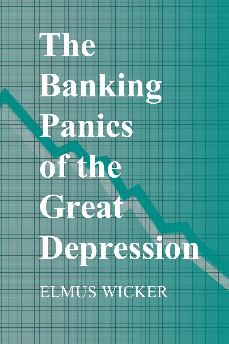 The Banking Panics of the Great Depression (Studies in Macroeconomic History),New