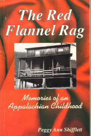 The Red Flannel Rag Memories Of An Appalachian Childhood-used