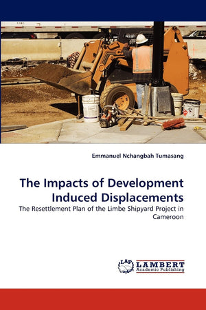 The Impacts of Development Induced Displacements: The Resettlement Plan of the Limbe Shipyard Project in Cameroon,Used