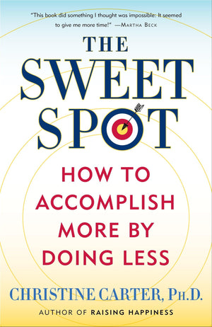 The Sweet Spot: How To Accomplish More By Doing Less,Used