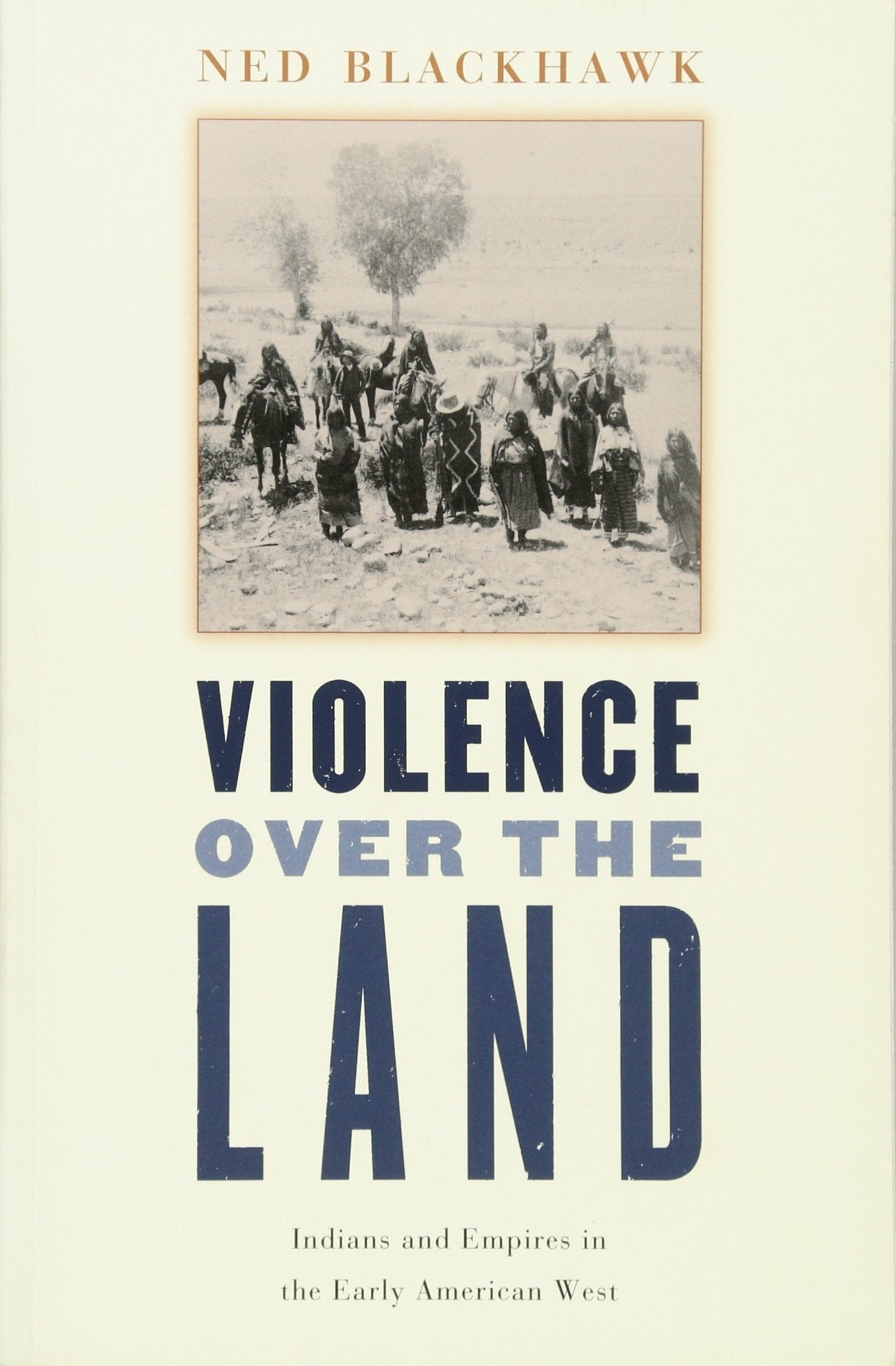 Violence over the Land: Indians and Empires in the Early American West,Used