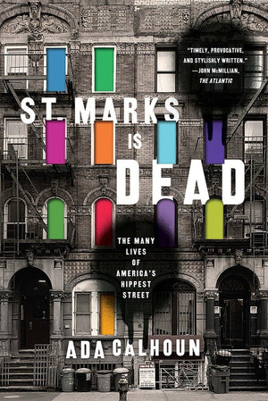 St. Marks Is Dead: The Many Lives of Americas Hippest Street,New