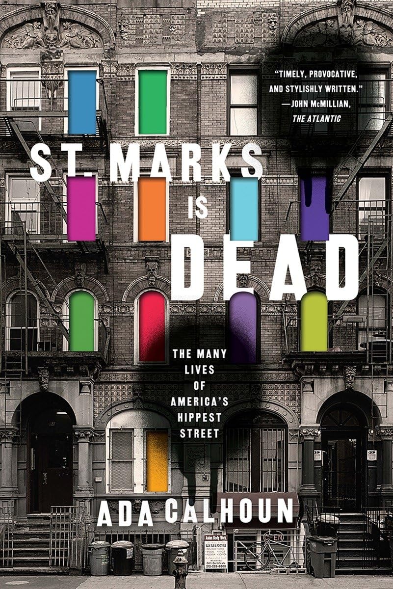 St. Marks Is Dead: The Many Lives of Americas Hippest Street,Used