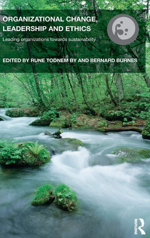 Organizational Change, Leadership and Ethics: Leading Organizations Toward Sustainability (Routledge Studies in Organizational C,Used