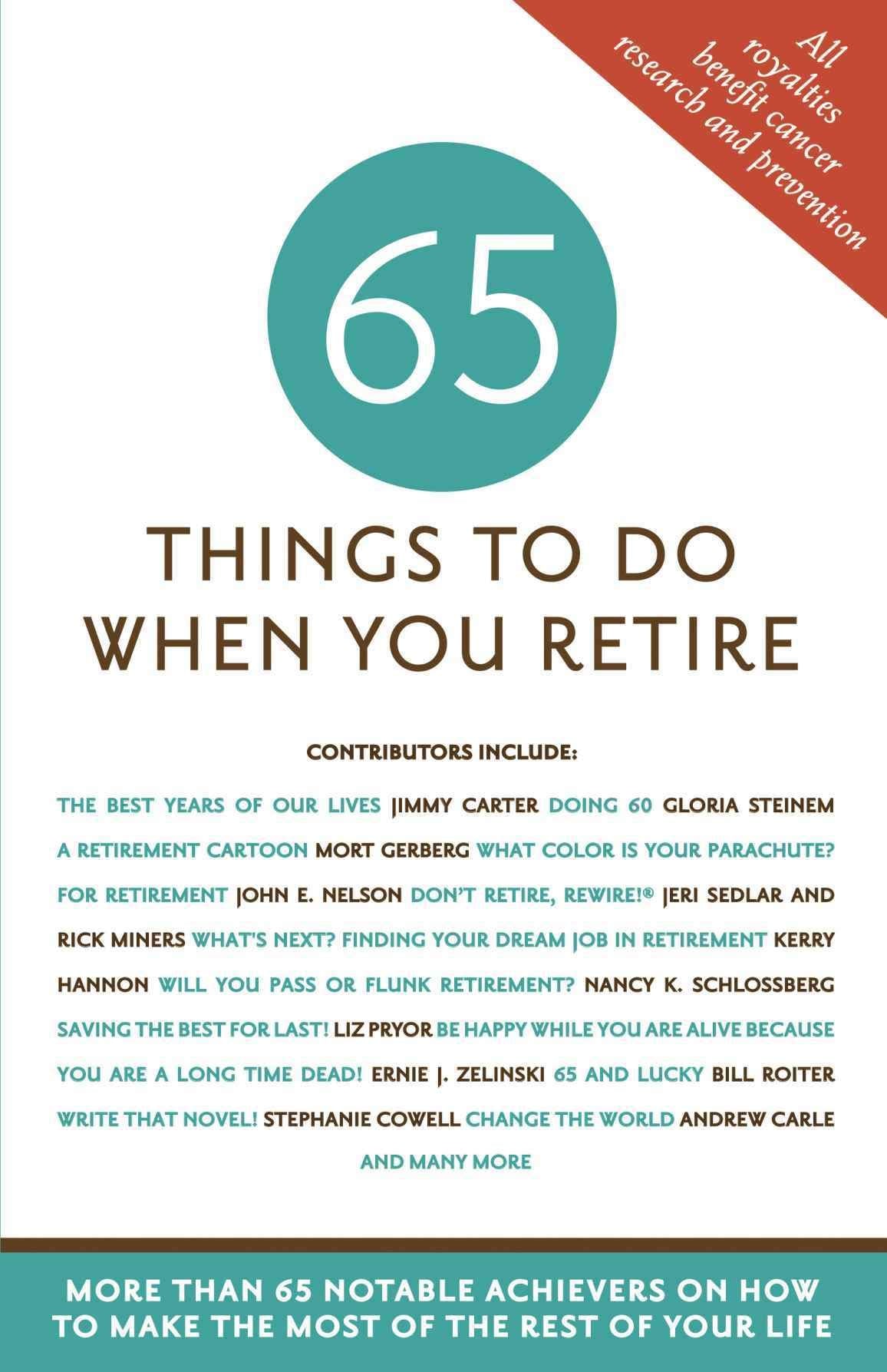 65 Things to Do When You Retire  More Than 65 Notable Achievers on How to Make the Most of the Rest of Your Life (Milestone Ser,Used