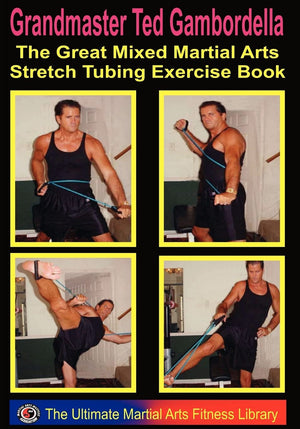 The Great Mixed Martial Arts Stretch Tubing Exercise Book: Mixed Martail Arts Fitness You Can Do Anywhere, Anytime.,Used