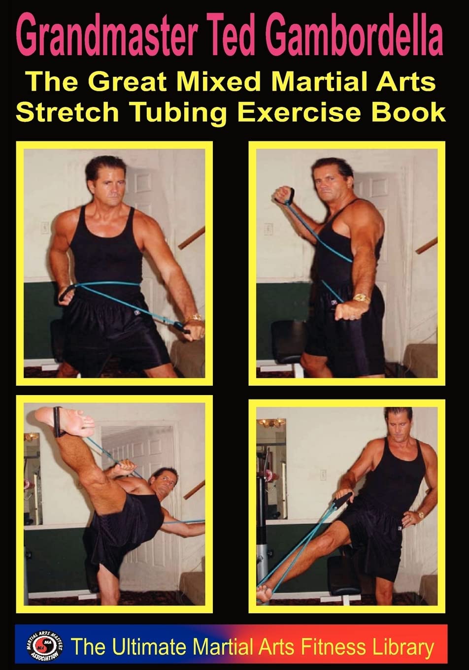 The Great Mixed Martial Arts Stretch Tubing Exercise Book: Mixed Martail Arts Fitness You Can Do Anywhere, Anytime.,Used