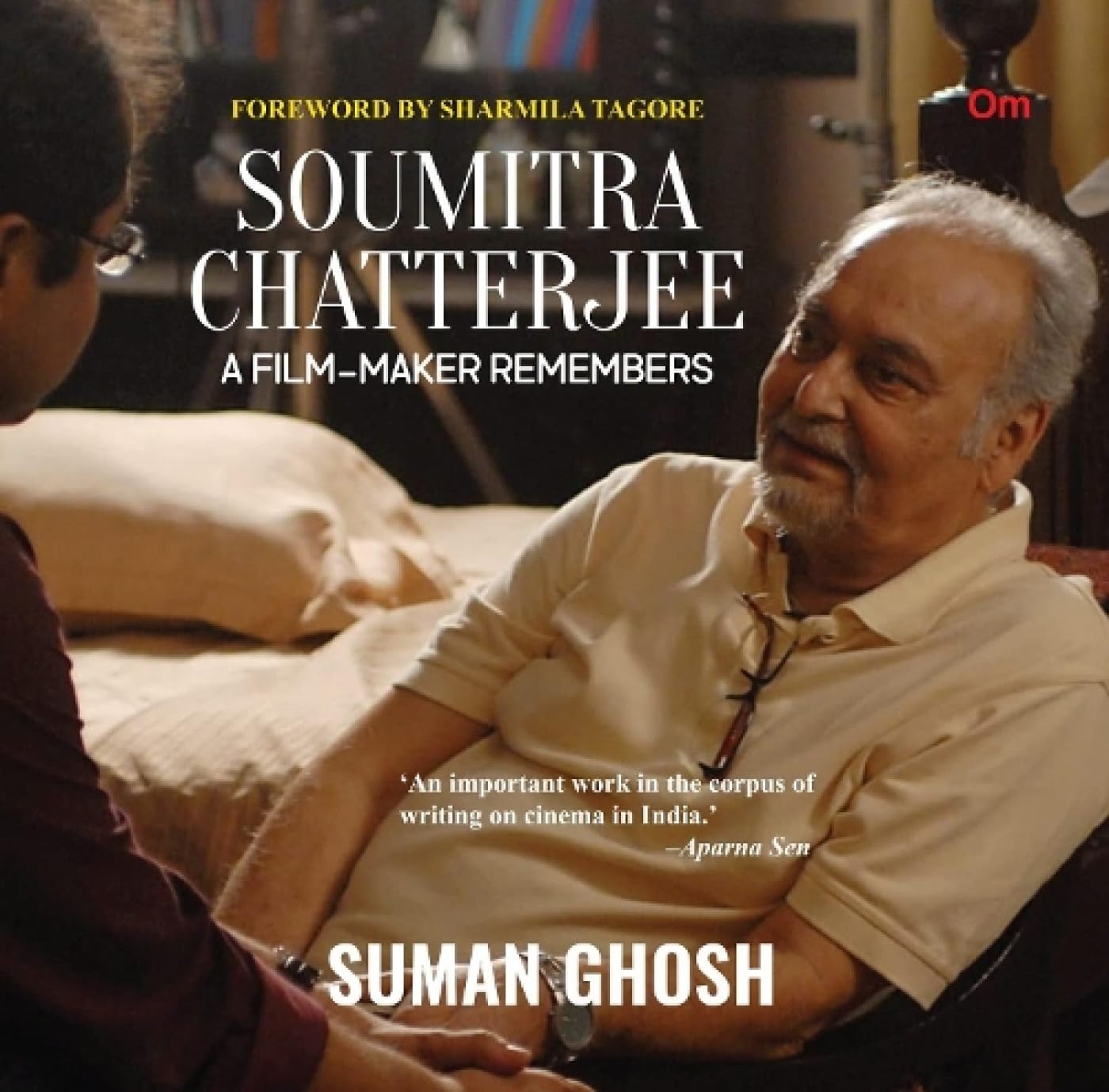 Soumitra Chatterjee : A Film - Maker Remembers
