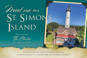 Meet Me on St. Simons: Timeless Images and Flavorful Recipes from Historic St. Simons and Sea Island, Georgia,Used