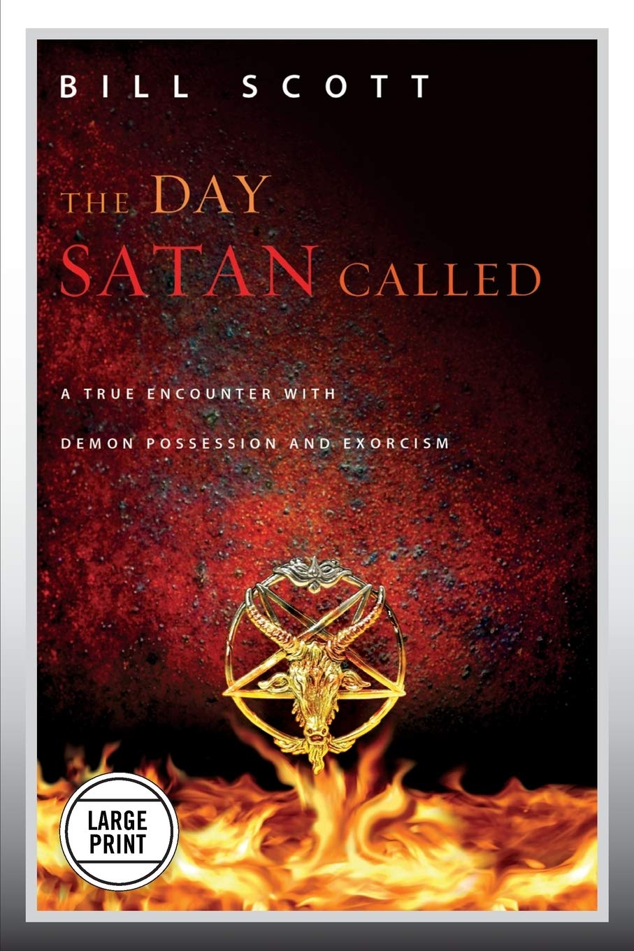 The Day Satan Called: A True Encounter With Demon Possession And Exorcism