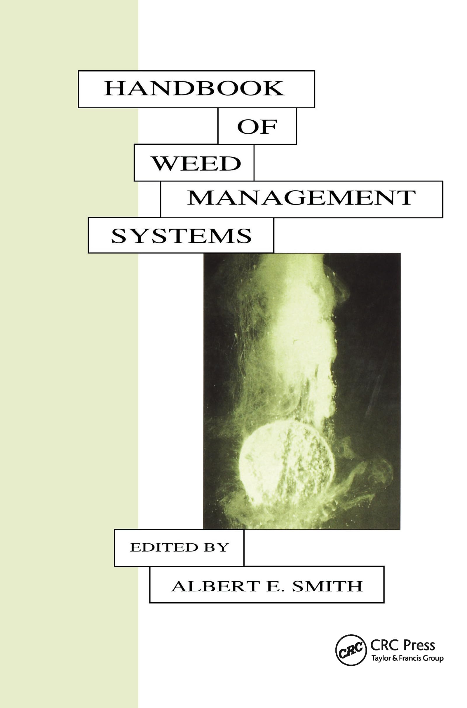 Handbook of Weed Management Systems (Books in Soils, Plants, and the Environment),Used