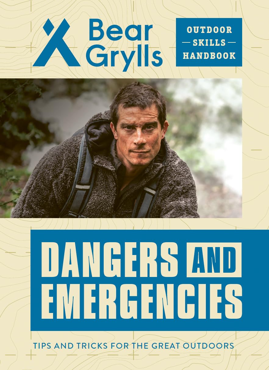 Dangers and Emergencies (Bear Grylls Outdoor Skills Handbook),New