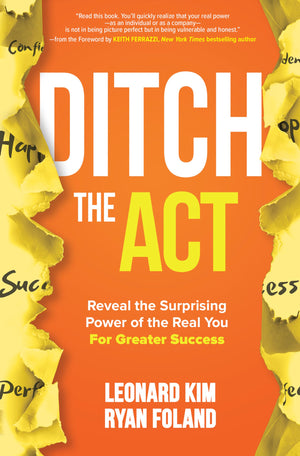 Ditch the Act: Reveal the Surprising Power of the Real You for Greater Success,Used