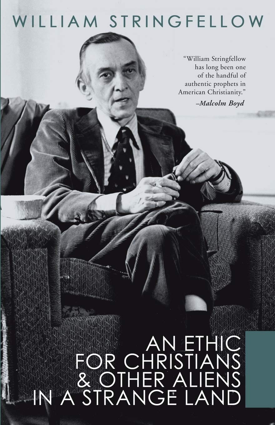 An Ethic for Christians and Other Aliens in a Strange Land (William Stringfellow Library),Used