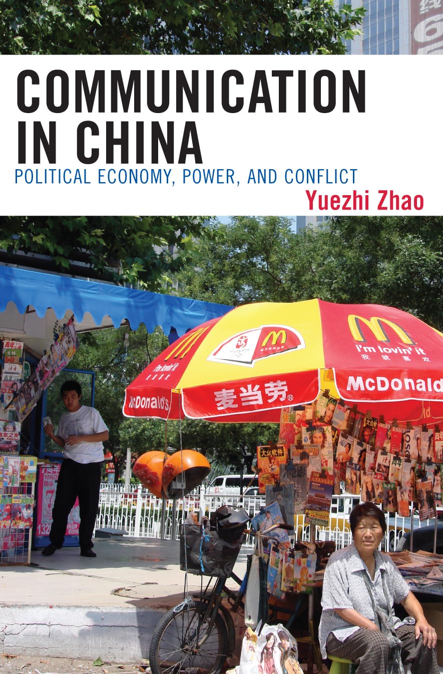 Communication In China: Political Economy, Power, And Conflict (State & Society In East Asia)