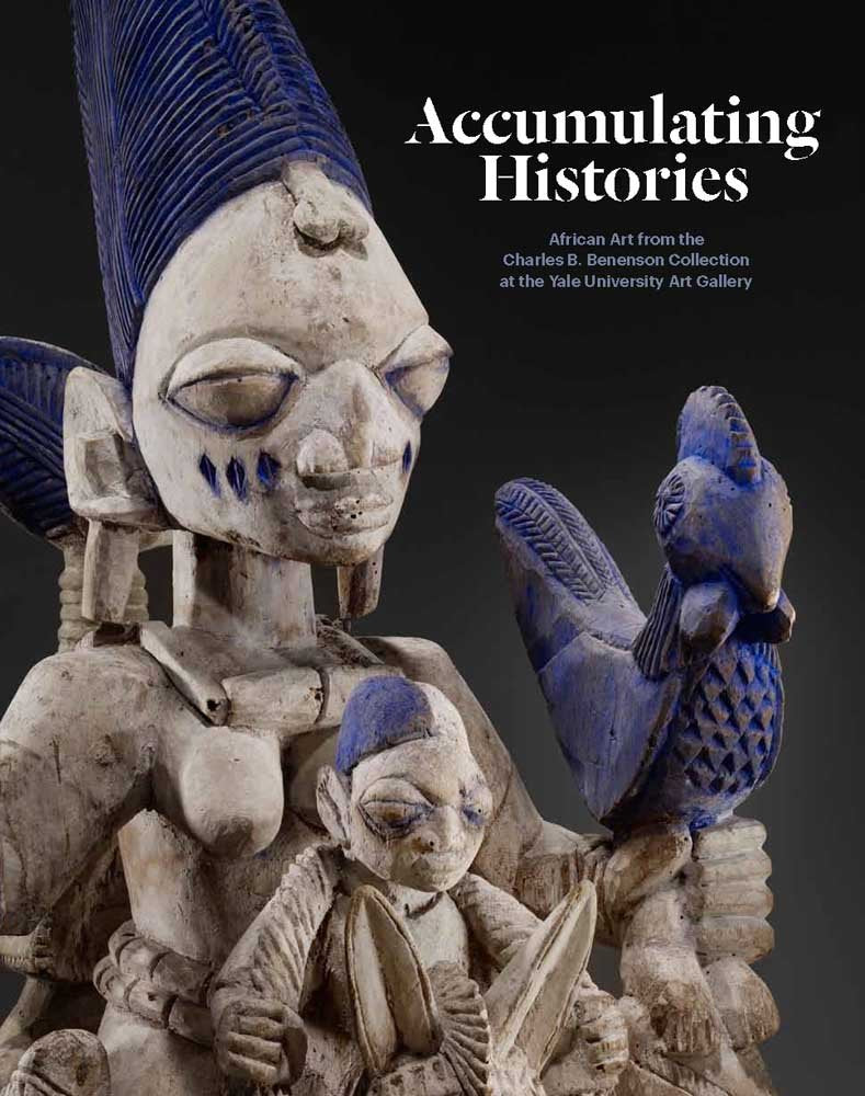 Accumulating Histories: African Art from the Charles B. Benenson Collection at the Yale University Art Gallery,Used