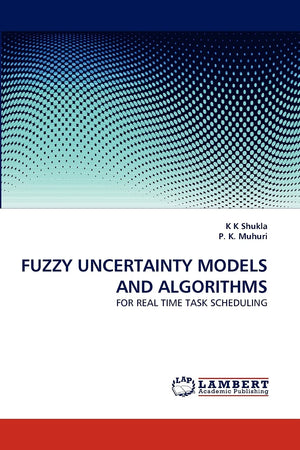 FUZZY UNCERTAINTY MODELS AND ALGORITHMS: FOR REAL TIME TASK SCHEDULING,Used