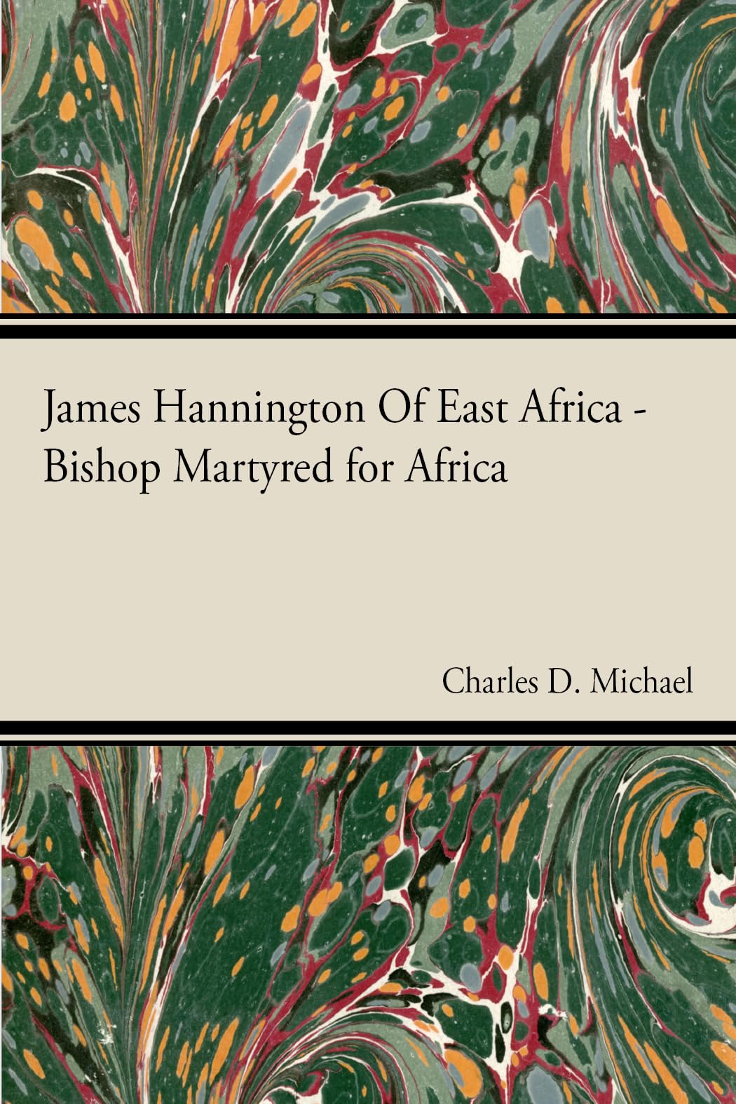 James Hannington of East Africa  Bishop Martyred for Africa,Used