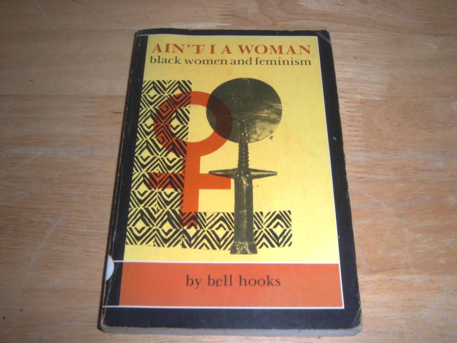 Ain't I a Woman: Black Women and Feminism,Used