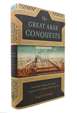 The Great Arab Conquests: How The Spread Of Islam Changed The World We Live In-used