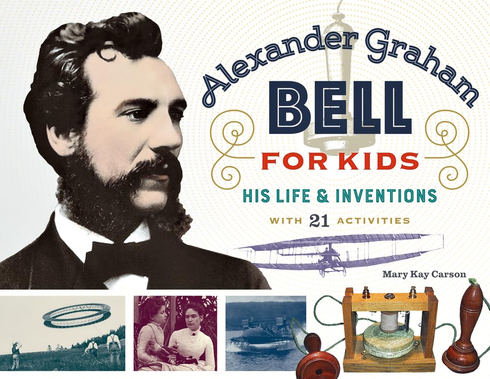 Alexander Graham Bell for Kids: His Life and Inventions, with 21 Activities (70) (For Kids series),Used