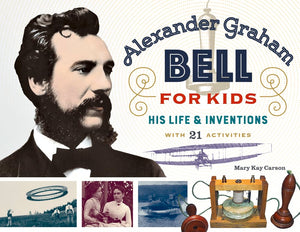 Alexander Graham Bell for Kids: His Life and Inventions, with 21 Activities (70) (For Kids series),Used