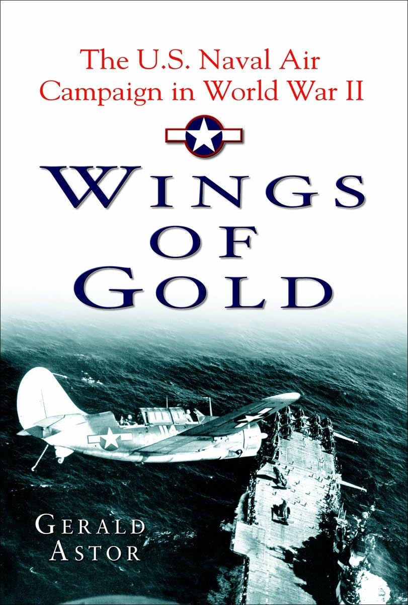 Wings of Gold: The U.S. Naval Air Campaign in World War II,Used