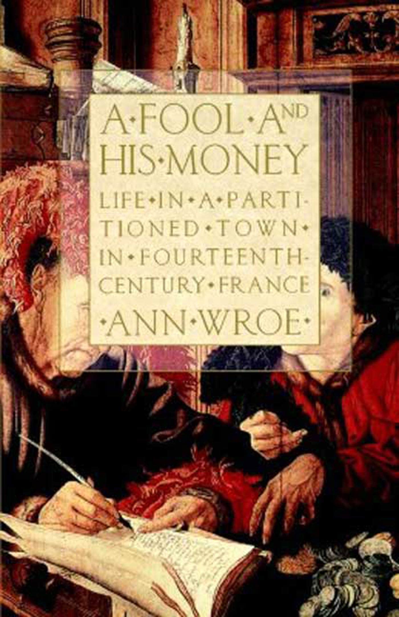 A Fool and His Money: Life in a Partitioned Town in FourteenthCentury France,Used